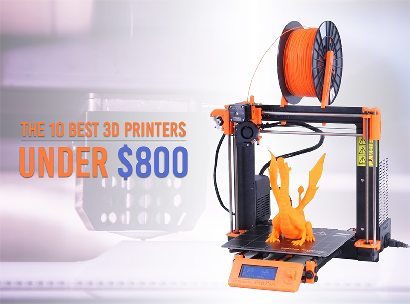 The 10 Best 3D Printers under $800 (2025)